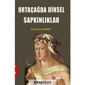 Ortaçağda Dinsel Sapkınlıklar - Malcolm Lambert
