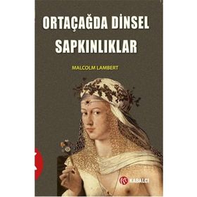 Ortaçağda Dinsel Sapkınlıklar - Malcolm Lambert