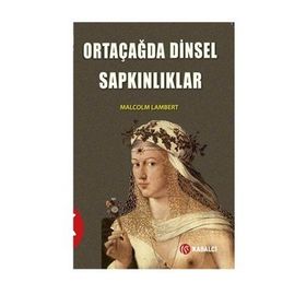 Ortaçağda Dinsel Sapkınlıklar - Malcolm Lambert