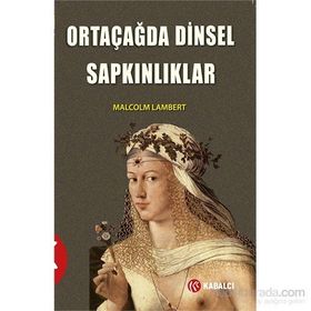 Ortaçağda Dinsel Sapkınlıklar - Malcolm Lambert