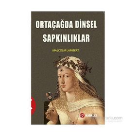 Ortaçağda Dinsel Sapkınlıklar - Malcolm Lambert