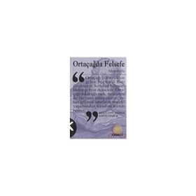 ORTAÇAĞDA FELSEFE PATRISTIK BAŞLANGIÇTAN XIV. YÜZYILIN SONLARINA KADAR - ETIENNE GILSON