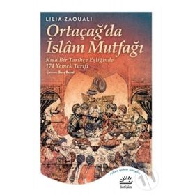 Ortaçağ’da İslam Mutfağı - Lilia Zaouali Lilia Zaouali