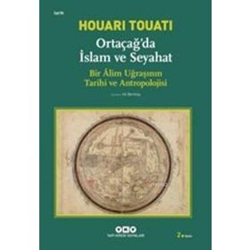 Ortaçağda İslam ve Seyahat - Houari Touati
