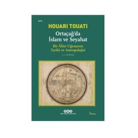 Ortaçağda İslam ve Seyahat - Houari Touati