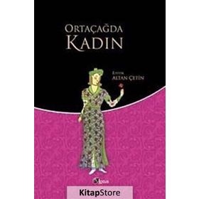ORTAÇAĞ'DA KADIN - ALTAN ÇETİN