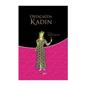 ORTAÇAĞ'DA KADIN - ALTAN ÇETİN