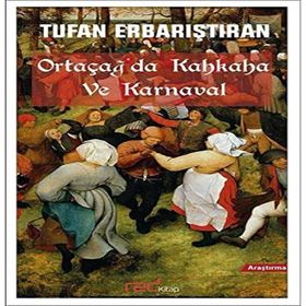 Ortaçağda Kahkaha ve Karnaval - Tufan Erbarıştıran