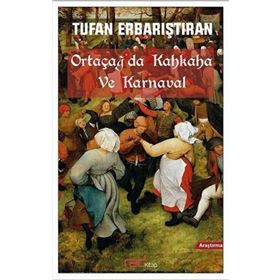 Ortaçağda Kahkaha ve Karnaval - Tufan Erbarıştıran