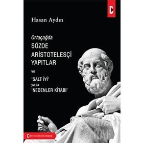 Ortaçağda Sözde Aristotelesçi Yapıtlar Ve Salt İyi Ya Da Nedenler Kitabı - Hasan Aydın