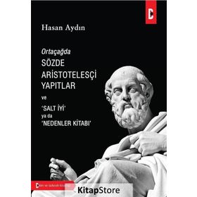 Ortaçağda Sözde Aristotelesçi Yapıtlar Ve Salt İyi Ya Da Nedenler Kitabı - Hasan Aydın