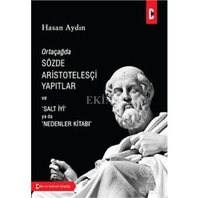 Ortaçağda Sözde Aristotelesçi Yapıtlar Ve Salt İyi Ya Da Nedenler Kitabı - Hasan Aydın