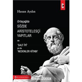 Ortaçağda Sözde Aristotelesçi Yapıtlar Ve Salt İyi Ya Da Nedenler Kitabı - Hasan Aydın