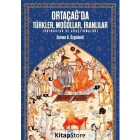 Ortacağ'da Türkler Moğollar İranlılar- Osman Özgüdenli