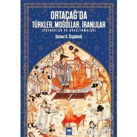 Ortacağ'da Türkler Moğollar İranlılar- Osman Özgüdenli
