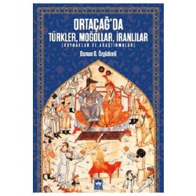 Ortacağ'da Türkler Moğollar İranlılar- Osman Özgüdenli