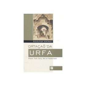 Ortaçağ’da Urfa - Abdullah Ekinci