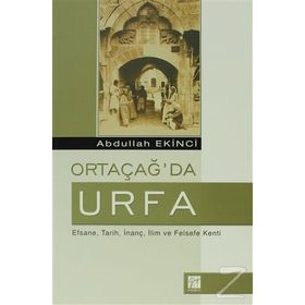Ortaçağ’da Urfa - Abdullah Ekinci