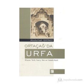 Ortaçağ’da Urfa - Abdullah Ekinci