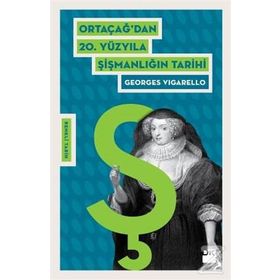 Ortaçağ’dan 20. Yüzyıla Şişmanlığın Tarihi - Georges Vigarello Yasemin Kayacan