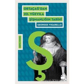 Ortaçağ’dan 20. Yüzyıla Şişmanlığın Tarihi - Georges Vigarello Yasemin Kayacan