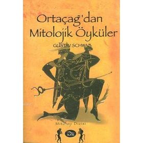 ORTAÇAĞ'DAN MITOLOJIK ÖYKÜLER - GUSTAV SCHWAB
