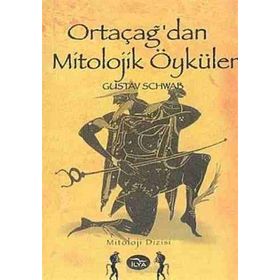 ORTAÇAĞ'DAN MITOLOJIK ÖYKÜLER - GUSTAV SCHWAB