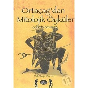 ORTAÇAĞ'DAN MITOLOJIK ÖYKÜLER - GUSTAV SCHWAB