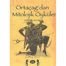 ORTAÇAĞ'DAN MITOLOJIK ÖYKÜLER - GUSTAV SCHWAB
