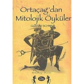ORTAÇAĞ'DAN MITOLOJIK ÖYKÜLER - GUSTAV SCHWAB