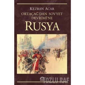 ORTAÇAĞ'DAN SOVYET DEVRIM'NE RUSYA - KEZBAN ACAR