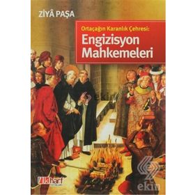 ORTAÇAĞIN KARANLIK ÇEHRESİ: ENGIZISYON MAHKEMELERI - ZIYA PAŞA