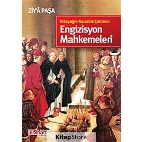 ORTAÇAĞIN KARANLIK ÇEHRESİ: ENGIZISYON MAHKEMELERI - ZIYA PAŞA