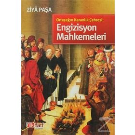 ORTAÇAĞIN KARANLIK ÇEHRESİ: ENGIZISYON MAHKEMELERI - ZIYA PAŞA