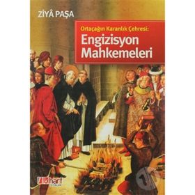 ORTAÇAĞIN KARANLIK ÇEHRESİ: ENGIZISYON MAHKEMELERI - ZIYA PAŞA