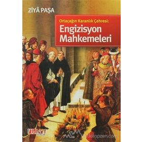 ORTAÇAĞIN KARANLIK ÇEHRESİ: ENGIZISYON MAHKEMELERI - ZIYA PAŞA