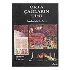 ORTAÇAĞLARIN TINI TARISEL BIR GÖZLEM İS 200-1500 - FREDERICK B. ARTZ