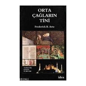 ORTAÇAĞLARIN TINI TARISEL BIR GÖZLEM İS 200-1500 - FREDERICK B. ARTZ