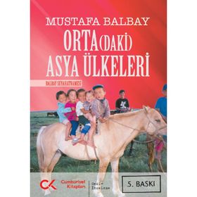 Ortadaki Asya Ülkeleri - Mustafa Balbay