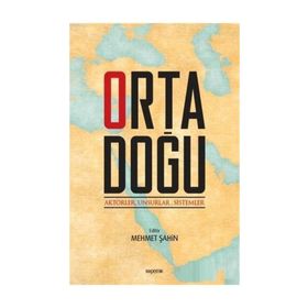 Ortadoğu: Aktörler, Unsurlar, Sistemler - Mehmet Şahin