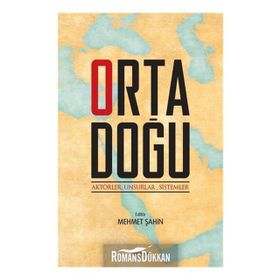 Ortadoğu: Aktörler, Unsurlar, Sistemler - Mehmet Şahin