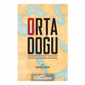 Ortadoğu: Aktörler, Unsurlar, Sistemler - Mehmet Şahin