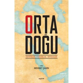 Ortadoğu: Aktörler, Unsurlar, Sistemler - Mehmet Şahin