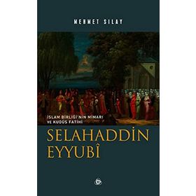 ORTADOĞU BARIŞININ MİMARI SELAHADDIN EYYUBI - MEHMET SILAY (ISBN:9786054195060)