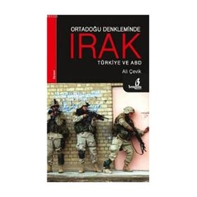 ORTADOĞU DENKLEMINDE IRAK TÜRKİYE VE ABD - ALI ÇEVİK