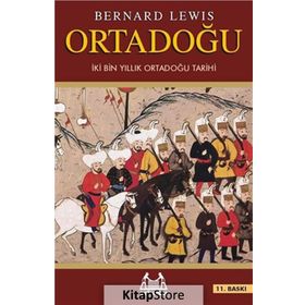 ORTADOĞU HIRİSTİYANLIĞIN BAŞLANGICINDAN GÜNÜMÜZE ORTADOĞU`NUN İKİ BI - BERNARD LEWIS