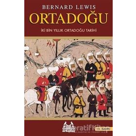 ORTADOĞU HIRİSTİYANLIĞIN BAŞLANGICINDAN GÜNÜMÜZE ORTADOĞU`NUN İKİ BI - BERNARD LEWIS