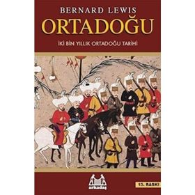Ortadoğu ( İki Bin Yıllık Ortadoğu Tarihi ) - Bernard Lewis