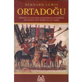 Ortadoğu ( İki Bin Yıllık Ortadoğu Tarihi ) - Bernard Lewis
