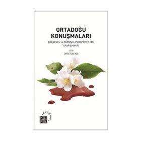 Ortadoğu Konuşmaları : Bölgesel ve Küresel Perspektiften - Kolektif